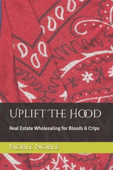 Paperback Uplift The Hood: Real Estate Wholesaling for Bloods & Crips Book