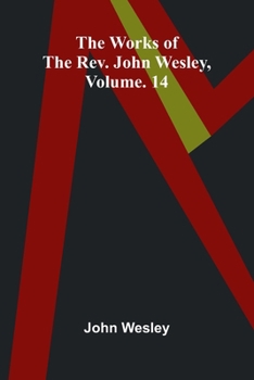 Paperback The works of the Rev. John Wesley, Vol. 14 Book