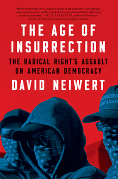 Hardcover The Age of Insurrection: The Radical Right's Assault on American Democracy Book