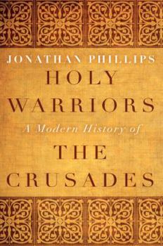 Hardcover Holy Warriors: A Modern History of the Crusades Book