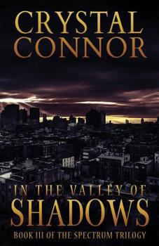 Paperback In The Valley of Shadows: The Spectrum Trilogy Book 3 Book