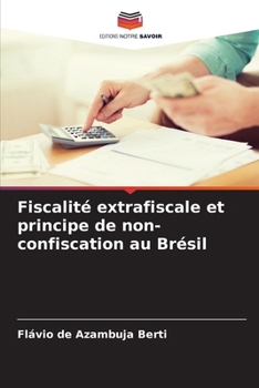 Paperback Fiscalité extrafiscale et principe de non-confiscation au Brésil [French] Book