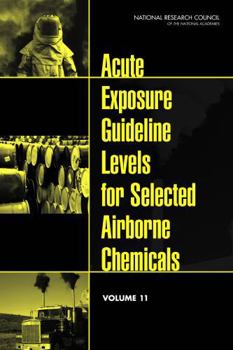 Acute Exposure Guideline Levels for Selected Airborne Chemicals: Volume 11