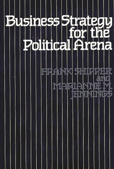 Hardcover Business Strategy for the Political Arena Book