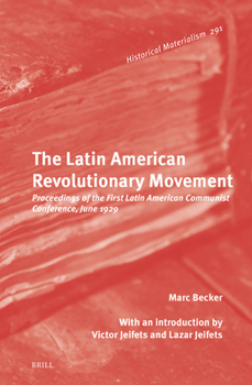 Hardcover The Latin American Revolutionary Movement: Proceedings of the First Latin American Communist Conference, June 1929 Book