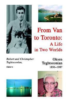Hardcover From Van to Toronto: A Life in Two Worlds: Oksen Teghtsoonian Book