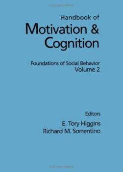 Hardcover Handbook of Motivation and Cognition, Volume 2: Foundations of Social Behavior Book