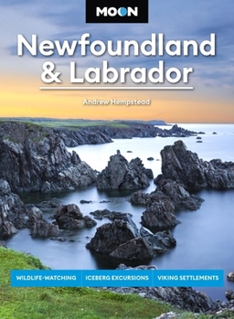 Paperback Moon Newfoundland & Labrador: Wildlife-Watching, Iceberg Excursions, Viking Settlements Book
