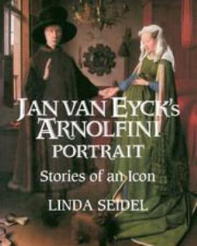 Hardcover Jan Van Eyck's Arnolfini Portrait: Stories of an Icon Book