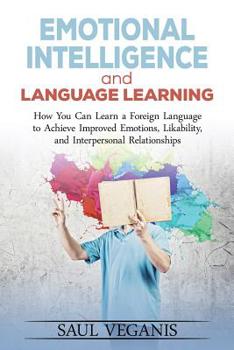 Paperback Emotional Intelligence and Language Learning: How You Can Learn a Foreign Langua Book