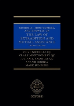 Hardcover Nicholls, Montgomery, and Knowles on the Law of Extradition and Mutual Assistance Book