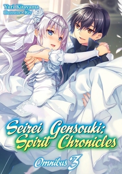 Seirei Gensouki: Spirit Chronicles: Omnibus 3 (Seirei Gensouki: Spirit Chronicles - Book  of the Seirei Gensouki: Spirit Chronicles Light Novel