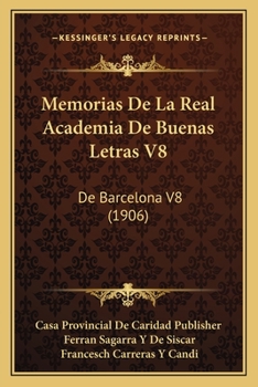 Memorias De La Real Academia De Buenas Letras V8: De Barcelona V8 (1906)