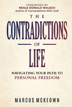 Paperback The Contradictions of Life: Navigating your path to personal freedom Book
