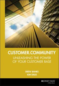 Hardcover Customer.Community: Unleashing the Power of Your Customer Base Book