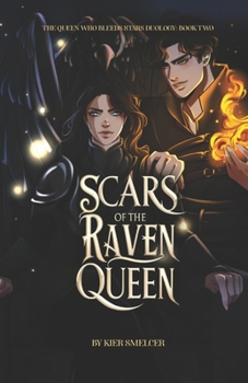 Scars of the Raven Queen: The Queen Who Bleeds Stars Series - Book 2 (The Queen Who Bleeds Stars Duology)
