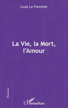 Paperback La vie, la mort, l'amour [French] Book