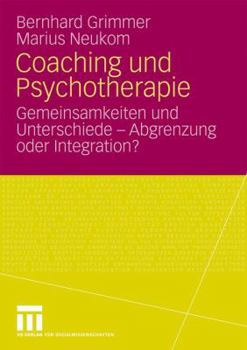 Paperback Coaching Und Psychotherapie: Gemeinsamkeiten Und Unterschiede - Abgrenzung Oder Integration? [German] Book