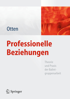 Hardcover Professionelle Beziehungen: Theorie Und PRAXIS Der Balintgruppenarbeit [German] Book