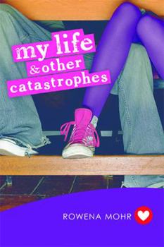 My Life and Other Catastrophes - Book #1 of the Girlfriend Fiction