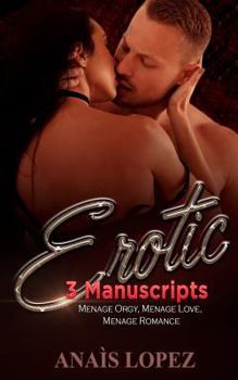 Paperback Erotic: 3 Manuscripts - Menage Orgy, Menage Love, Menage Romance Book