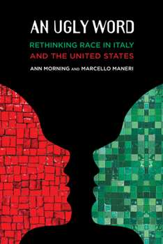 An Ugly Word: Rethinking Race in Italy and the United States