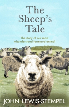 Hardcover The Sheep's Tale: The story of our most misunderstood farmyard animal Book