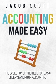 Paperback Accounting Made Easy: The Evolution of and Need for Basic Understanding of Accounting Book