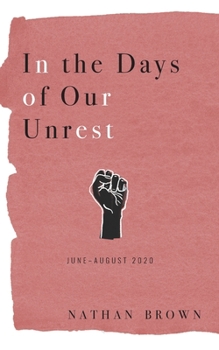 Paperback In the Days of Our Unrest: June - August 2020 Book