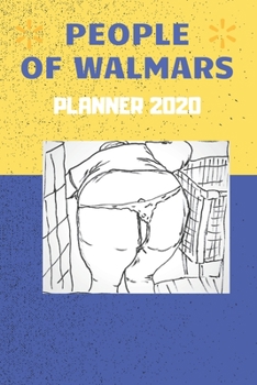 Paperback People of Walmart Planner 2020: Adult coloring agenda 2020 with disturbing and funny images of people from Walmart, people of Walmart planner 2020, pe Book