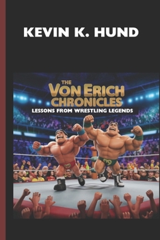 Paperback The Von Erich Chronicles: Lessons from Wrestling Legends: A Family of Champions Book