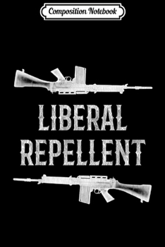 Composition Notebook: 2nd Amendment Liberal Repellent pro gun Men Women Journal/Notebook Blank Lined Ruled 6x9 100 Pages