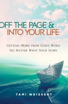 Paperback Off the Page & Into Your Life: Getting More from God's Word No Matter What Your Story Book