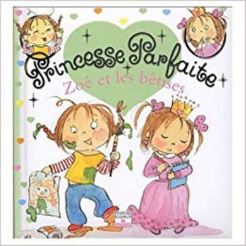 Zoé Et Les Bêtises - Book  of the Princesse Parfaite