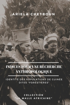 Paperback Indices pour une recherche anthropologique: Identité des populations de Guinée dites "forestières" [French] Book