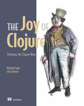 Paperback The Joy of Clojure: Thinking the Clojure Way Book