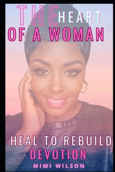 Paperback The Heart of a Women: "Heal To Rebuild" Devotion Book