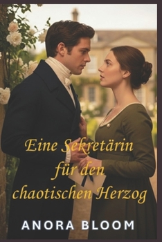 Eine Sekretärin für den chaotischen Herzog: Lustige Regency-Romanze mit gemütlichem Krimi-Feeling (Der Herzog und die Sekretärin) (German Edition)