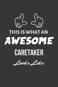 This Is What An Awesome Caretaker Looks Like Notebook: Lined Journal, 120 Pages, 6 x 9, Matte Finish