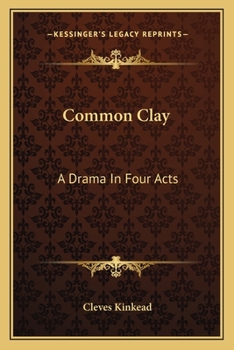 Paperback Common Clay: A Drama In Four Acts Book