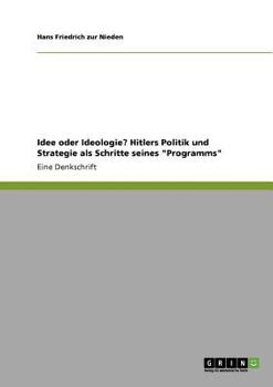 Paperback Idee oder Ideologie? Hitlers Politik und Strategie als Schritte seines "Programms": Eine Denkschrift [German] Book