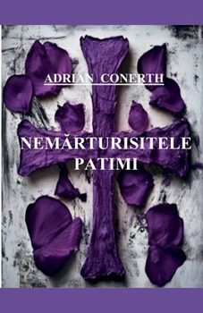 NemArturisitele Patimi (Romanian Edition)
