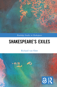 Shakespeare’s Exiles (Routledge Studies in Shakespeare)