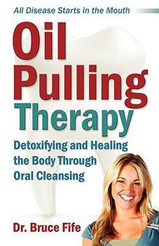 Paperback Oil Pulling Therapy: Detoxifying and Healing the Body Through Oral Cleansing Book