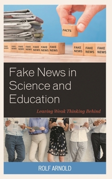 Paperback Fake News in Science and Education: Leaving Weak Thinking Behind Book