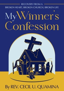 Paperback My Winner's Confession: Recovery from a Broken Heart, Broken Church, Broken Life Book