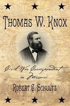Paperback Thomas W. Knox: Civil War Correspondent in Missouri Book