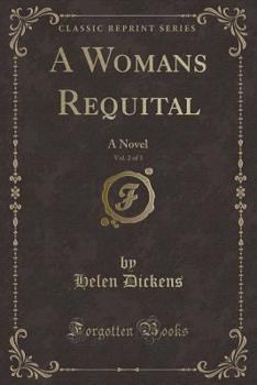 A Womans Requital, Vol. 2 of 3: A Novel (Classic Reprint)