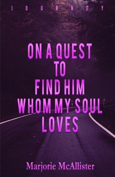 Paperback On a Quest to Find Him Whom My Soul Loves Book