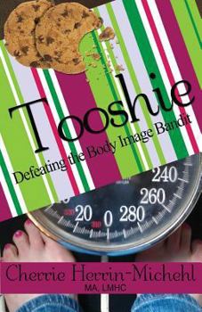 Paperback Tooshie: Defeating the Body Image Bandit Book